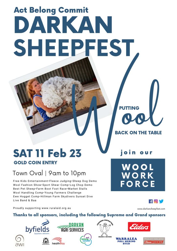 Poster showing wool handler carrying merino fleece and the words Act Belong Commit DARKAN SHEEPFEST Putting Wool Back on the Table.

Saturday 11 Feb 23